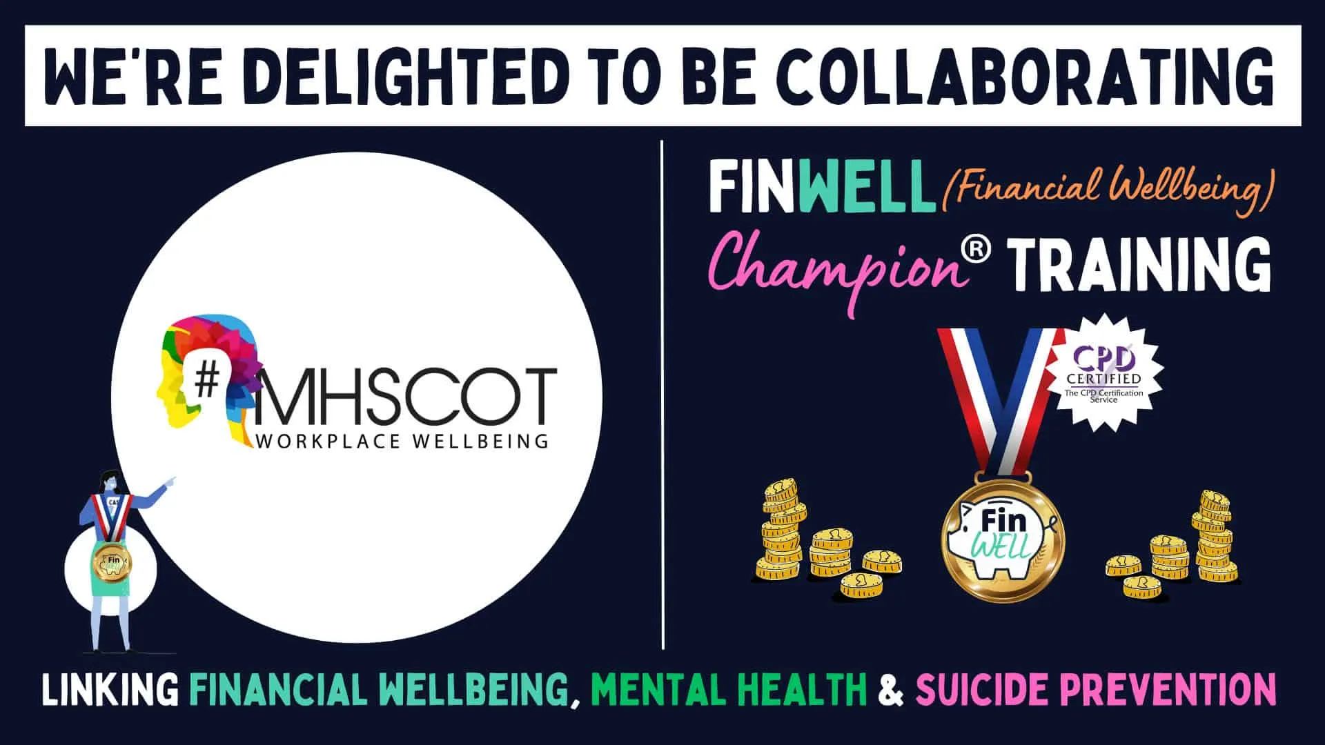 MHScot Workplace Wellbeing and Finwell collaboration banner, highlighting the link between financial wellbeing, mental health, and suicide prevention. Features the logos of both organisations, CPD certification, and symbols representing financial and mental health.